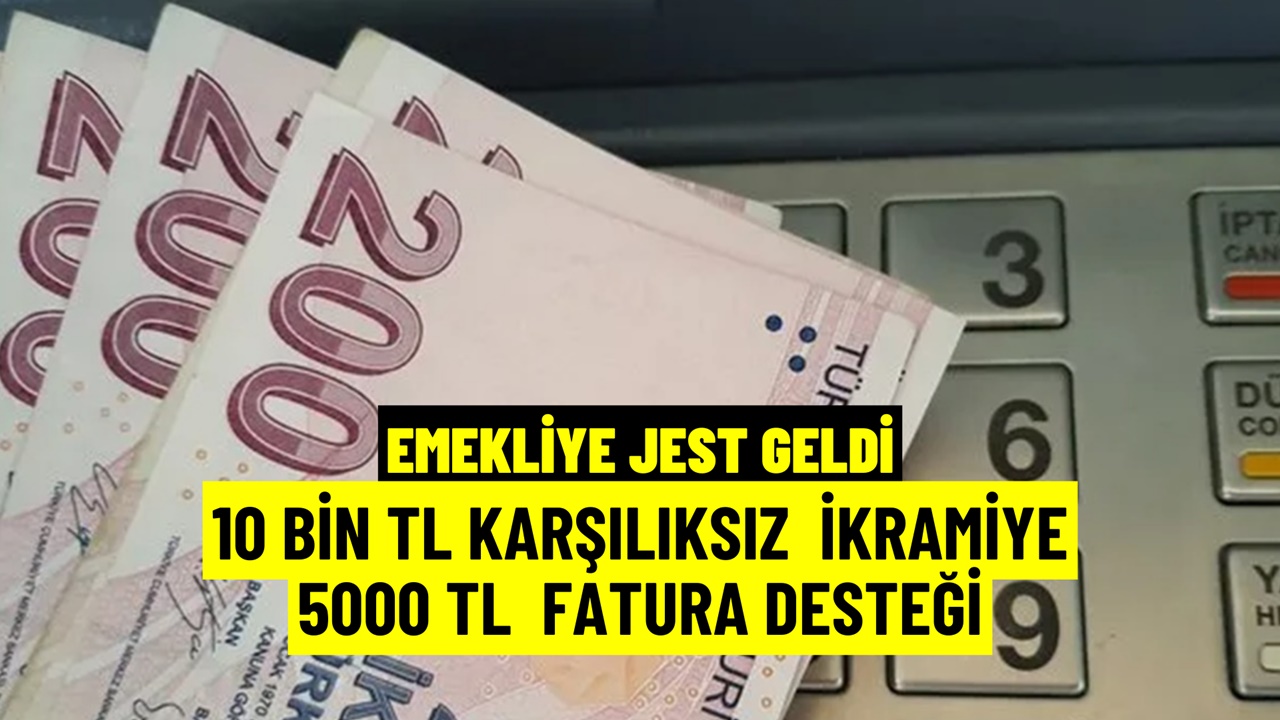 Emekliye JEST Geldi! 10 Bin TL İkramiye 5 Bin TL'de Fatura Yardımı