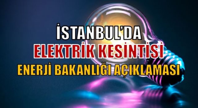 İstanbul'da elektirik kesintisine dair flaş açıklama!