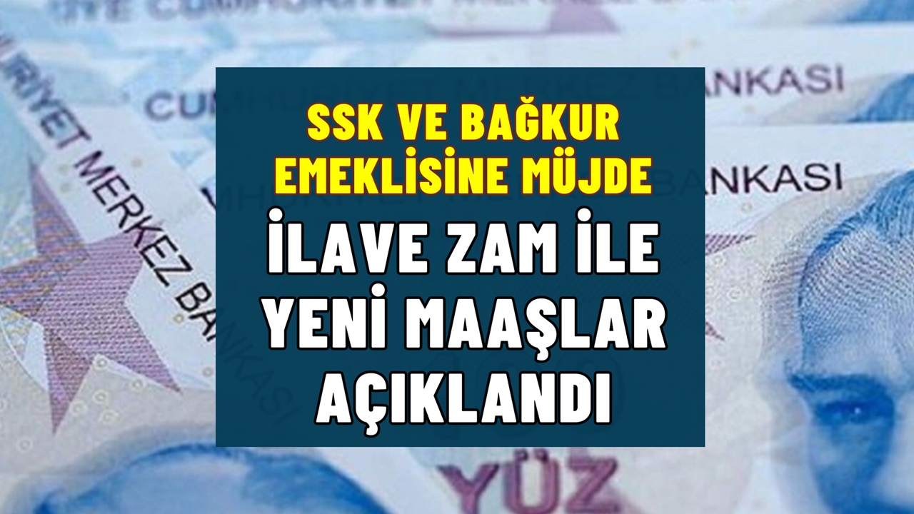 SSK ve Bağ-Kur Emeklilerine Müjde! İLAVE ZAM ile Yeni Maaşlar