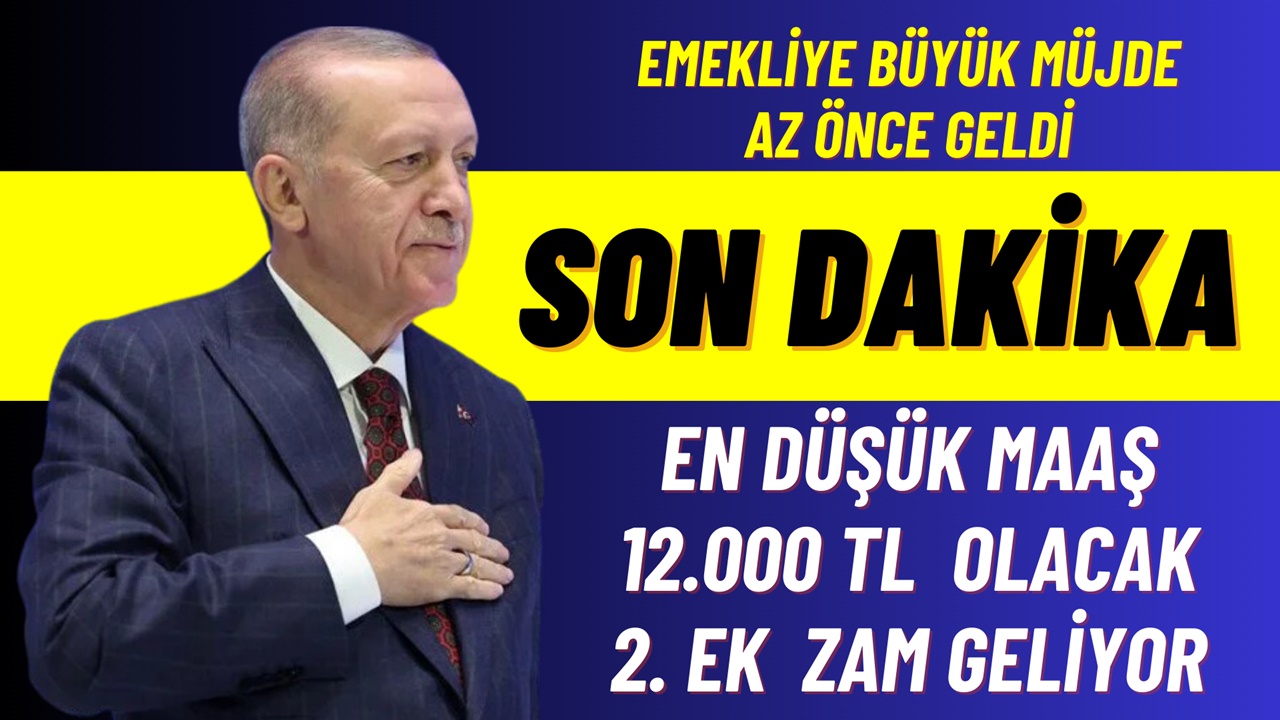 Emeklinin En Düşük Maaşı 12 Bin TL Olacak! SSK ve Bağ-Kur Emeklisine 2. EK ZAM!