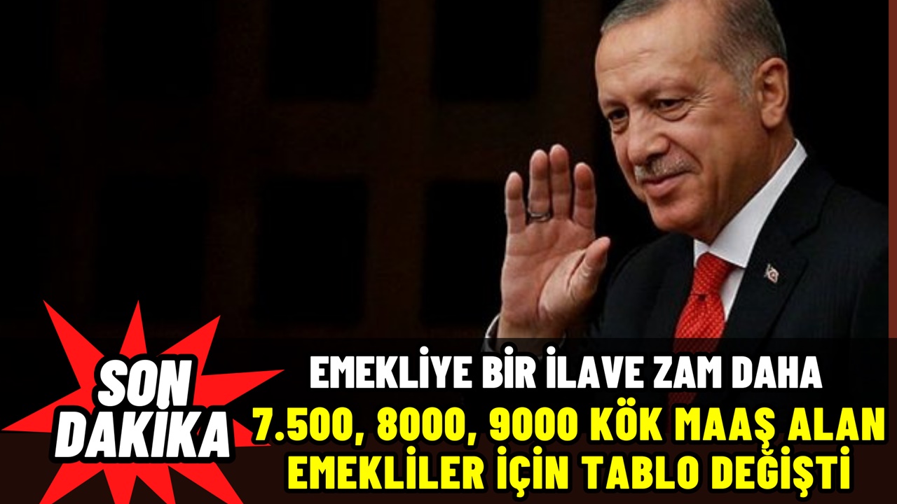 7.500, 8000, 9000 Kök Maaş Alan Emeklilerin İLAVE ZAM ile Yeni Maaş Tablosu REKOR oldu