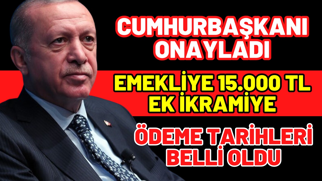 Cumhurbaşkanı Talimatı ile Emekliye 15.000 TL EK İKRAMİYE! İlave Zam Sonrası Verilecek