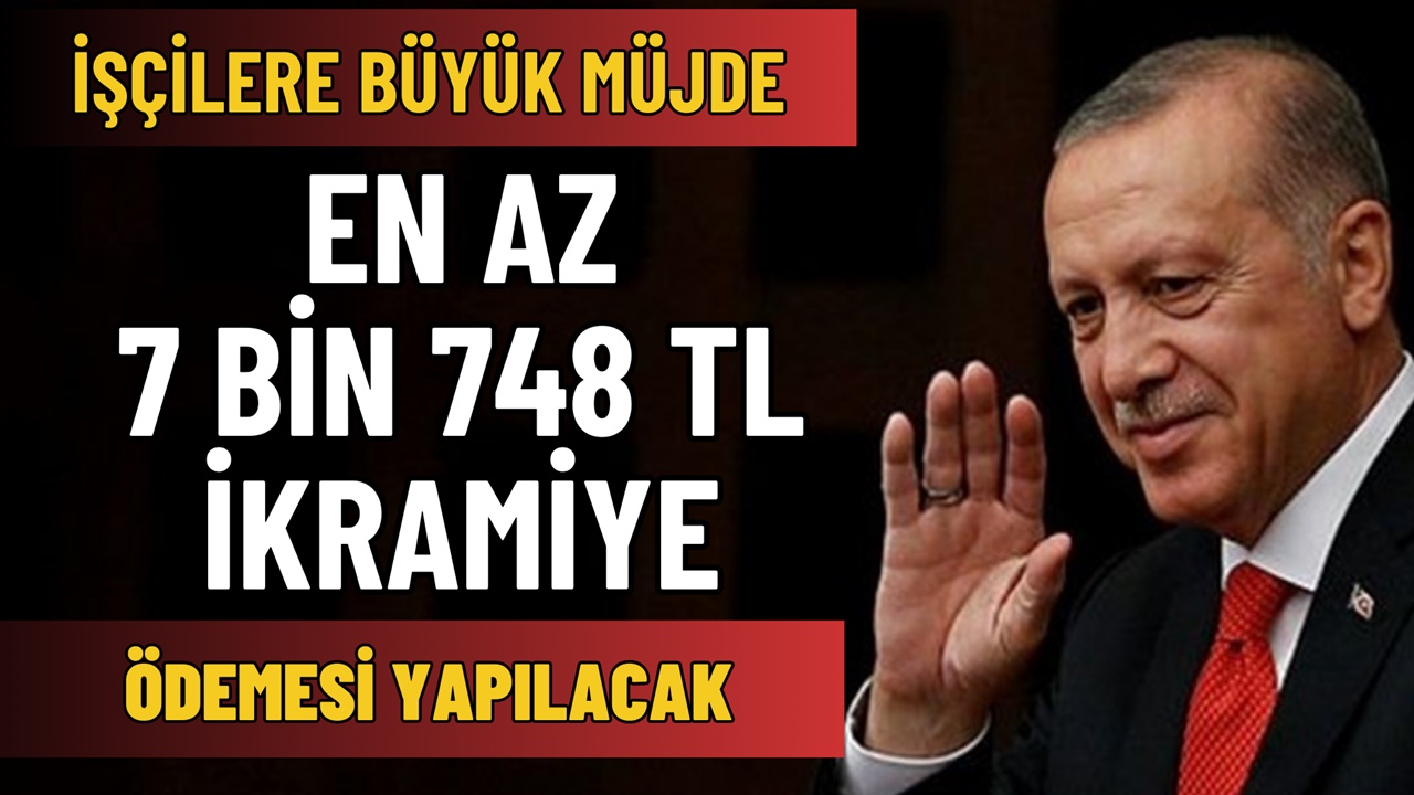 İşçilere 7 Bin 748 TL İLAVE İKRAMİYE Ödemesi Bugün Hesaplara Yatıyor