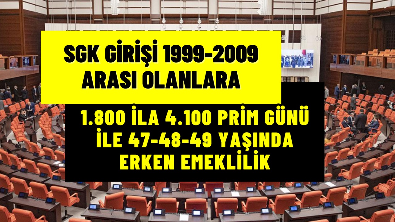 SGK Girişi 1999-2009 Arası Olanlara ERKEN EMEKLİLİK Kutusu Açıldı! 1.800 İla 4.100 Prim Günü ile 47-48-49 Yaş Yetiyor