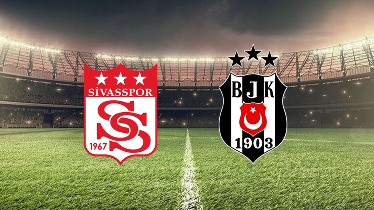 Sivasspor Beşiktaş ilk 11’ler açıklandı