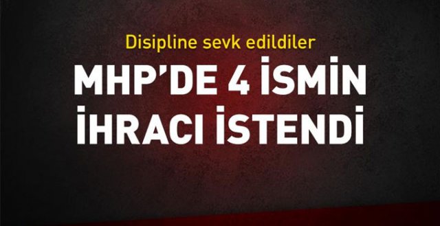 MHP'de ihracı istenen vekiller çatlağı