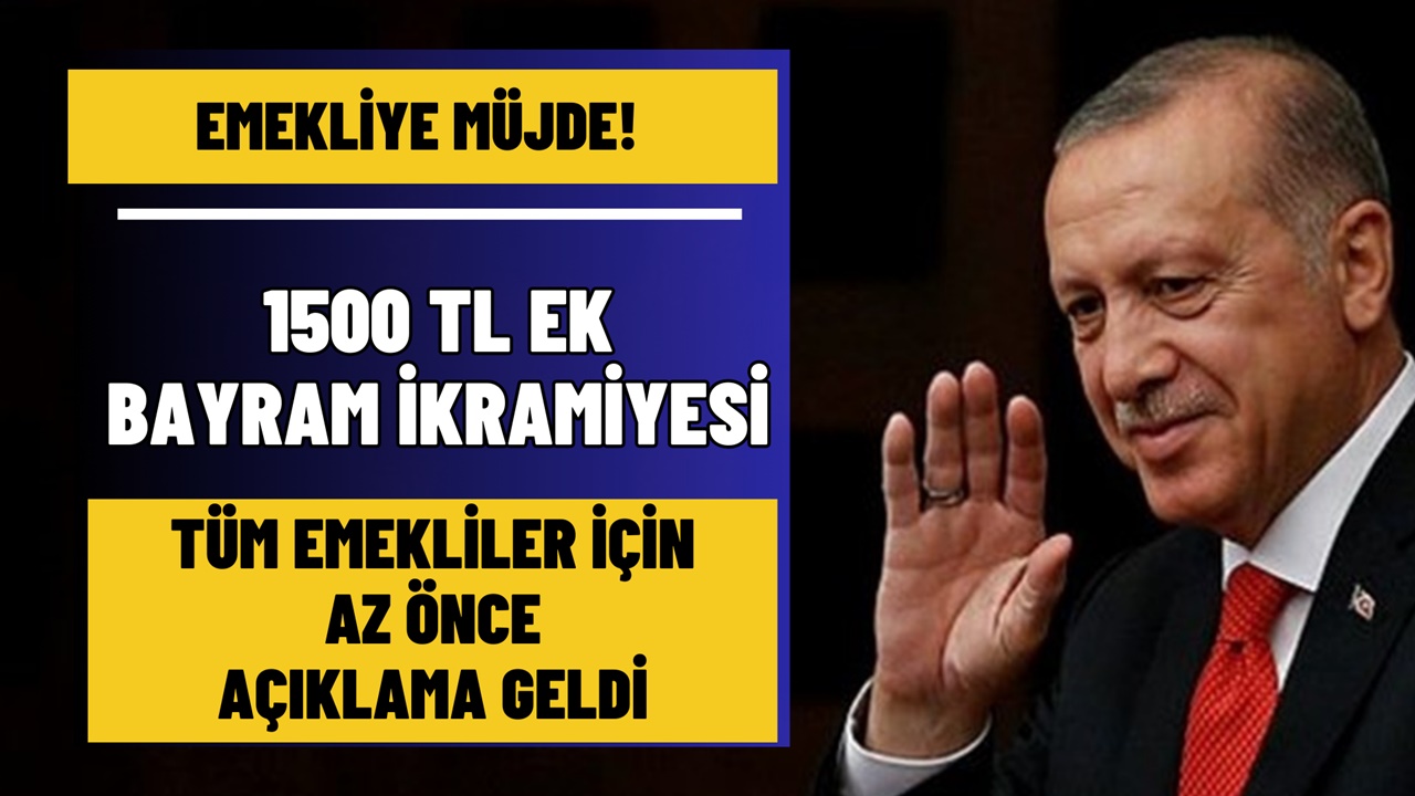 Emekliye 1500 TL Ek Bayram İkramiyesi Desteği! Resmen Açıklandı