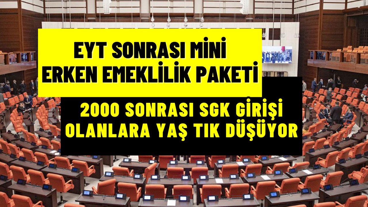 EYT Sonrası Mini Paket! 2000 Sonrası SGK'lılara Erken Emeklilik Yaşı TIK Düşüyor