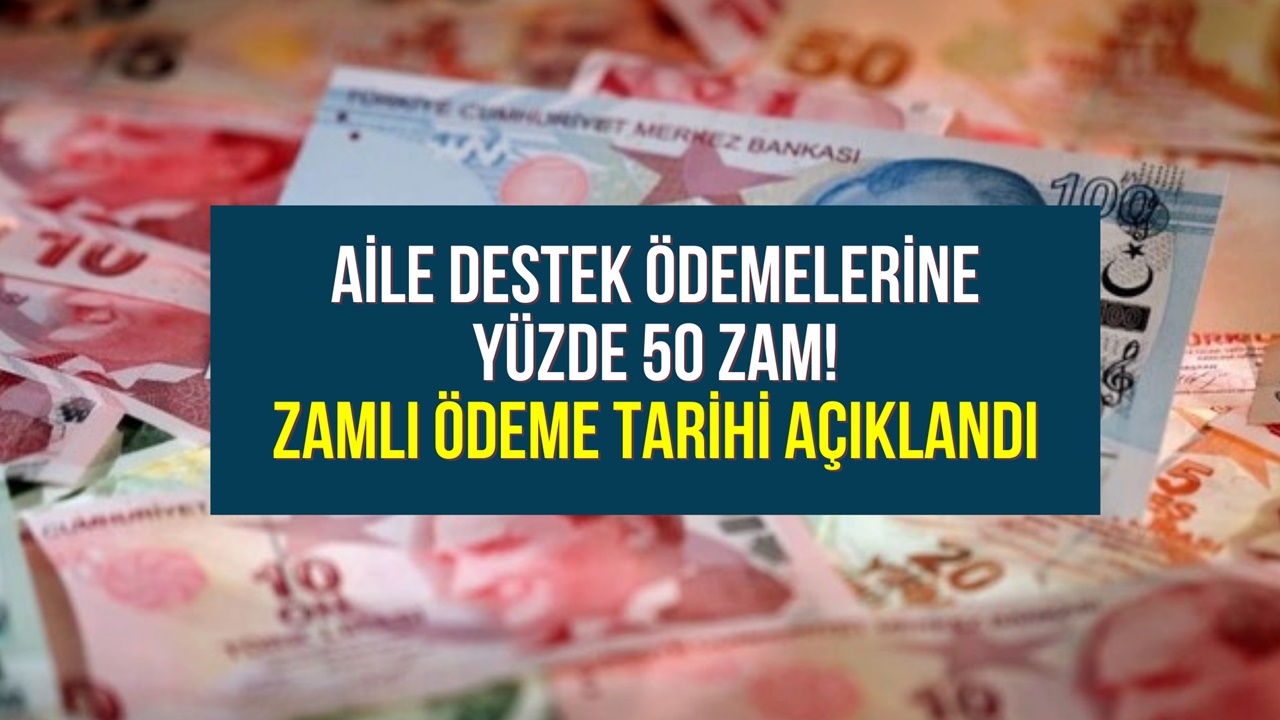 Aile Destek Ödemesi Yüzde 50 Zamlı Yatacak! 1.100 TL, 1.250 TL Ödeme Tarihleri Açıklandı