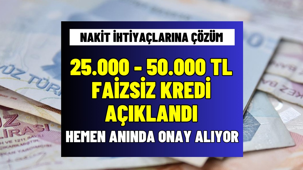 FAİZSİZ İhtiyaç Kredisi Müjdesi! 250000 - 50000 TL Arası Nakit Destek Başladı