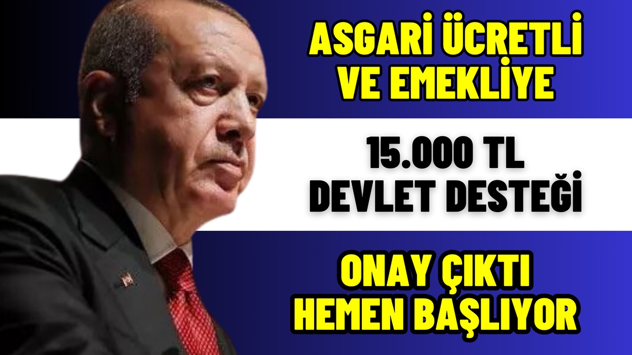 Emekli ve Asgari Ücretliye 15.000 TL Nakit Devlet Desteği! Meclis Onayladı