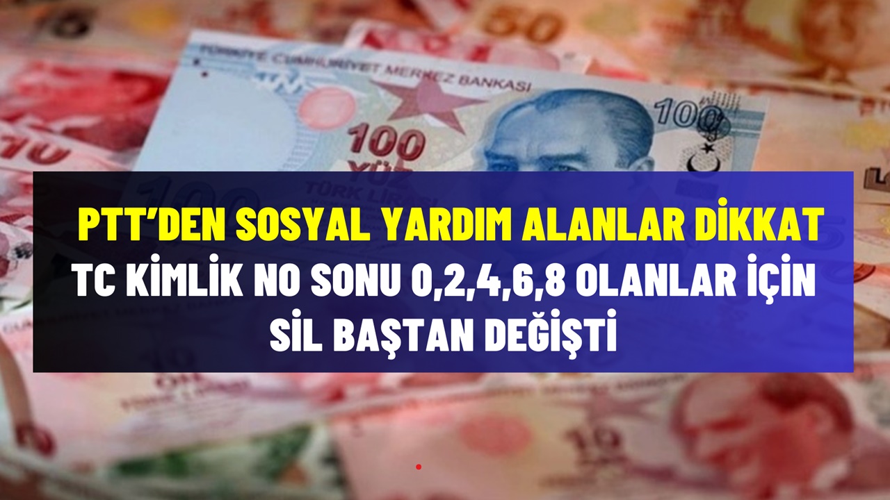 PTT’den Ödeme Alan TC NO Sonu 0, 2, 4, 6, 8 Olan İhtiyaç Sahipleri Dikkat! Aile Destek Ödemesi Sil Baştan Değişti