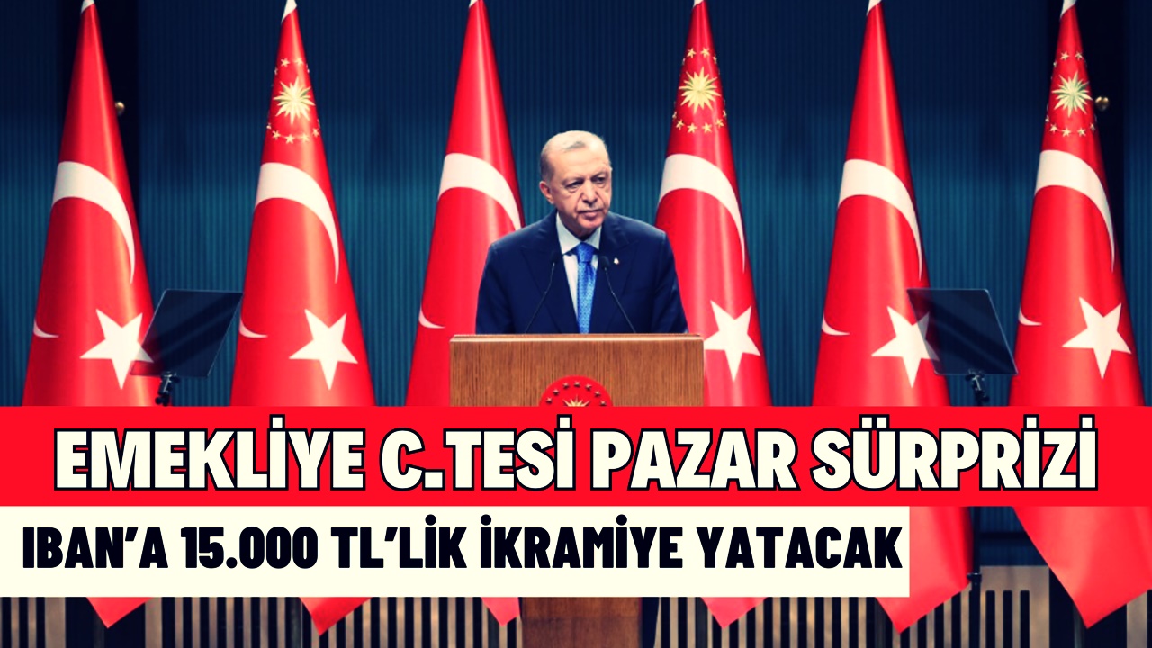 Milyonlarca Emekliye Hafta Sonu Sürprizi: 15.000 TL'lik İkramiye C.Tesi Pazar 09.00’da IBAN'a Yatıyor