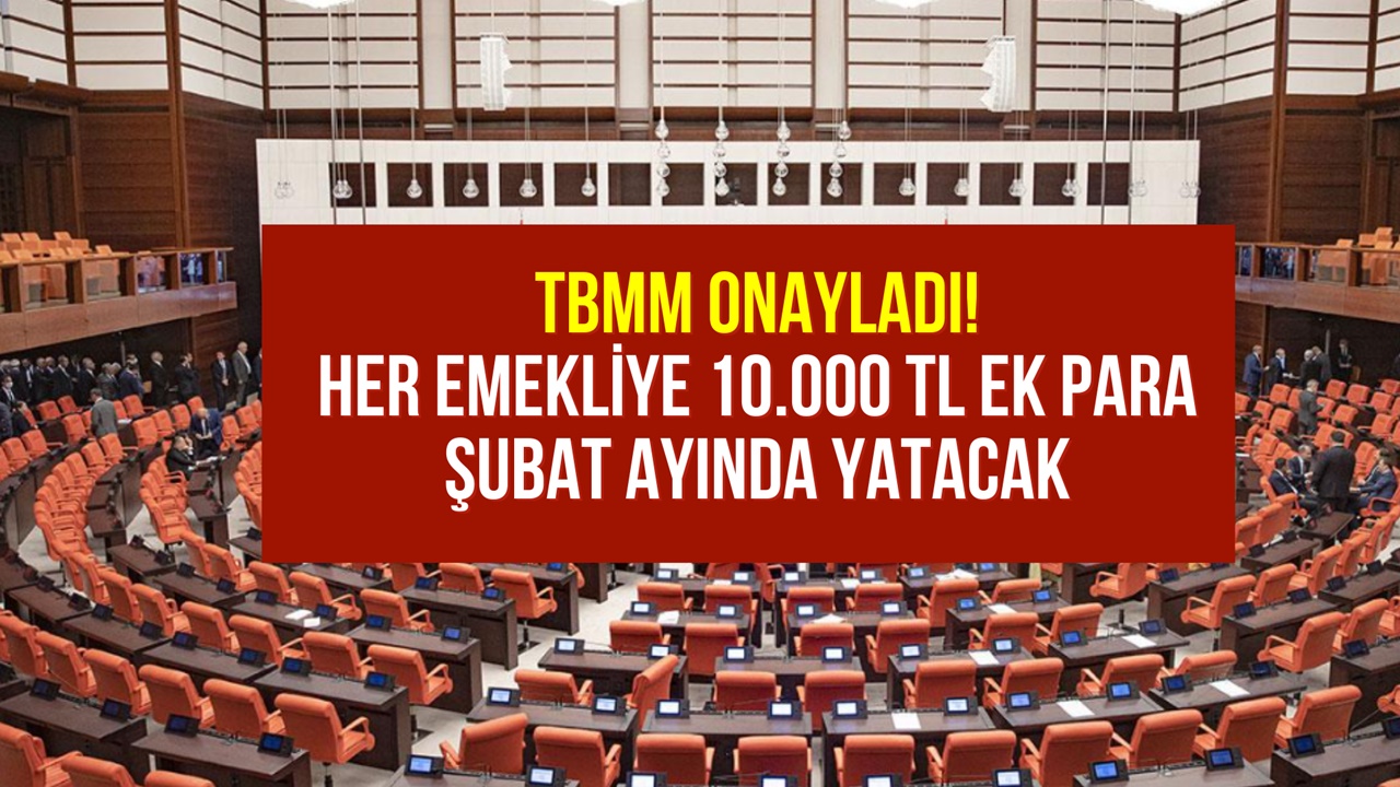 TBMM Onayı ile Emeklilere 10.000 TL'lik Ek Para Ödemesi