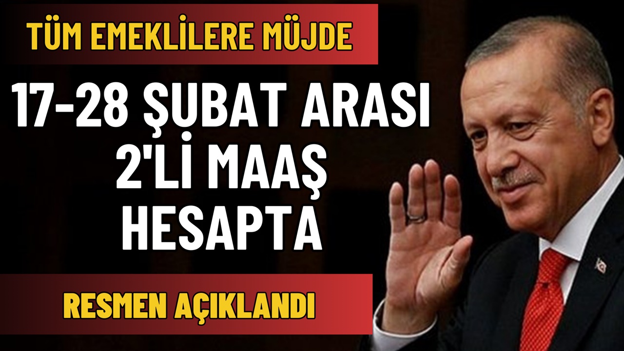 Emeklilere Sürpriz 2'si 1 Arada Maaş 17-28 Şubat'ta Hesapta!