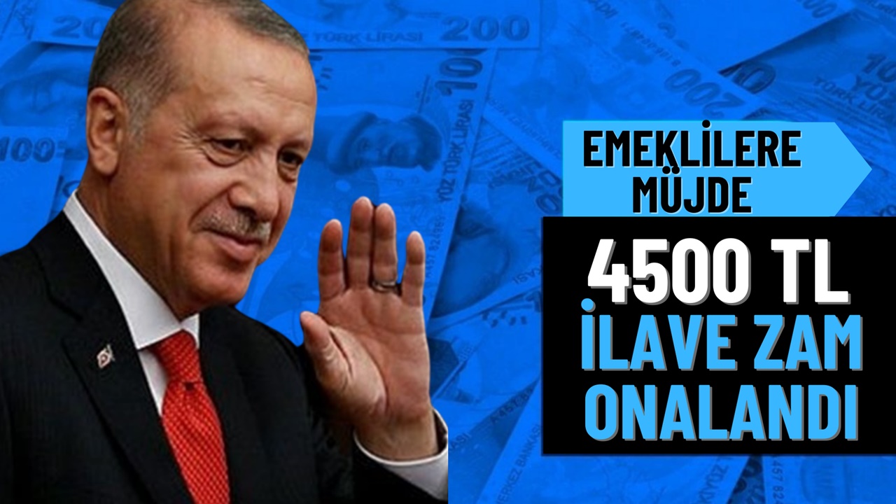 Emeklilere YENİ EK ZAM Son Dakika! 4500 TL İlave Zam Onaylandı