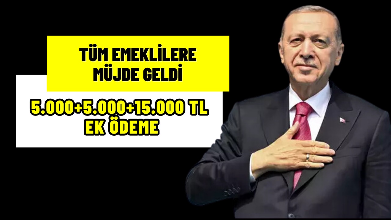 TBMM Onayı ile Tüm Emeklilere 5.000+5.000+15.000 TL Ek Ödeme