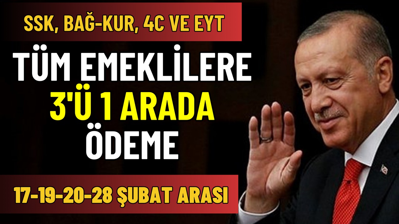 SSK, Bağ-Kur, Emekli Sandığı Emeklisine 17-19-20-28 Şubat Arası 3'ü 1 Arada Müjde