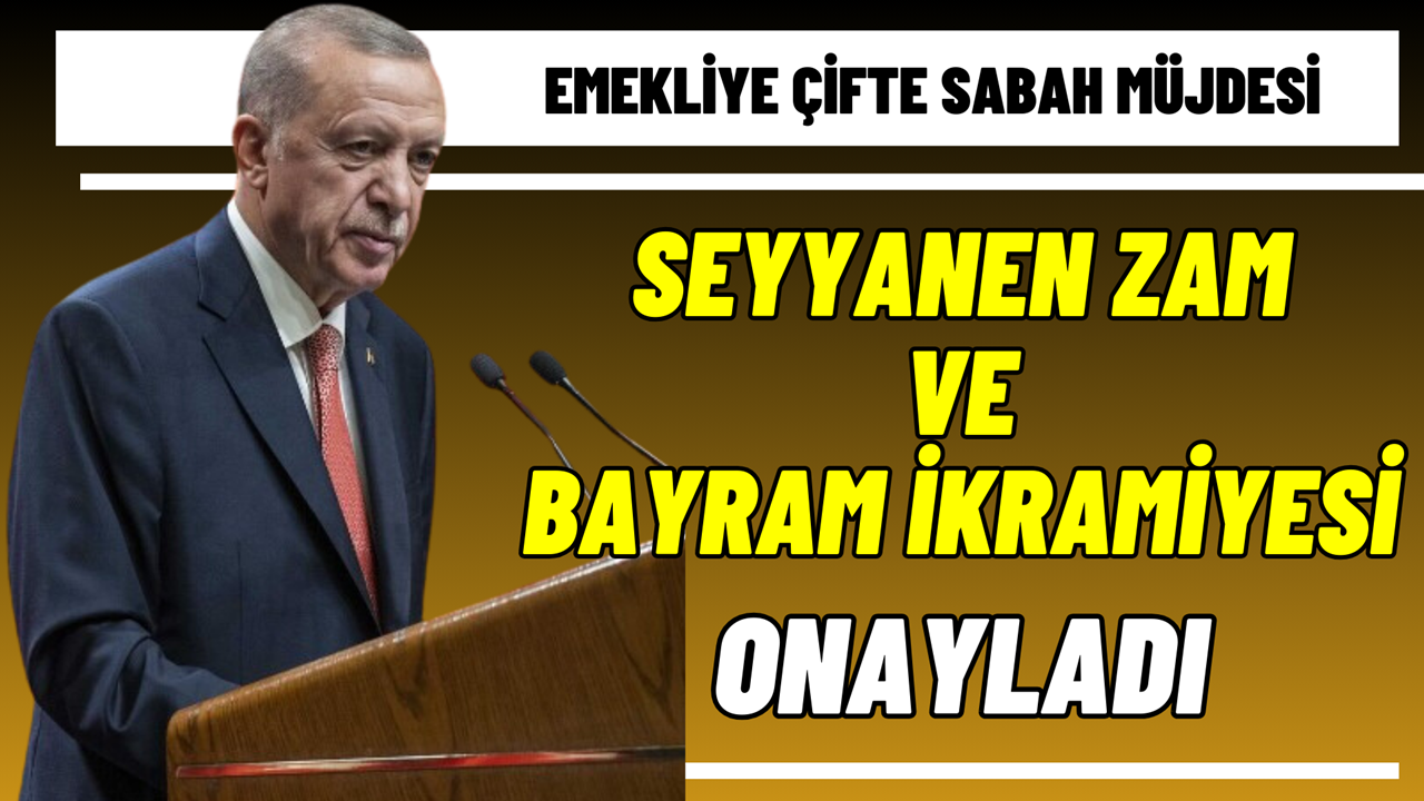 Emekliye ÇİFTE Sabah Müjdesi! Seyyanen Zam ve Bayram İkramiyesi Zammı Onaylandı