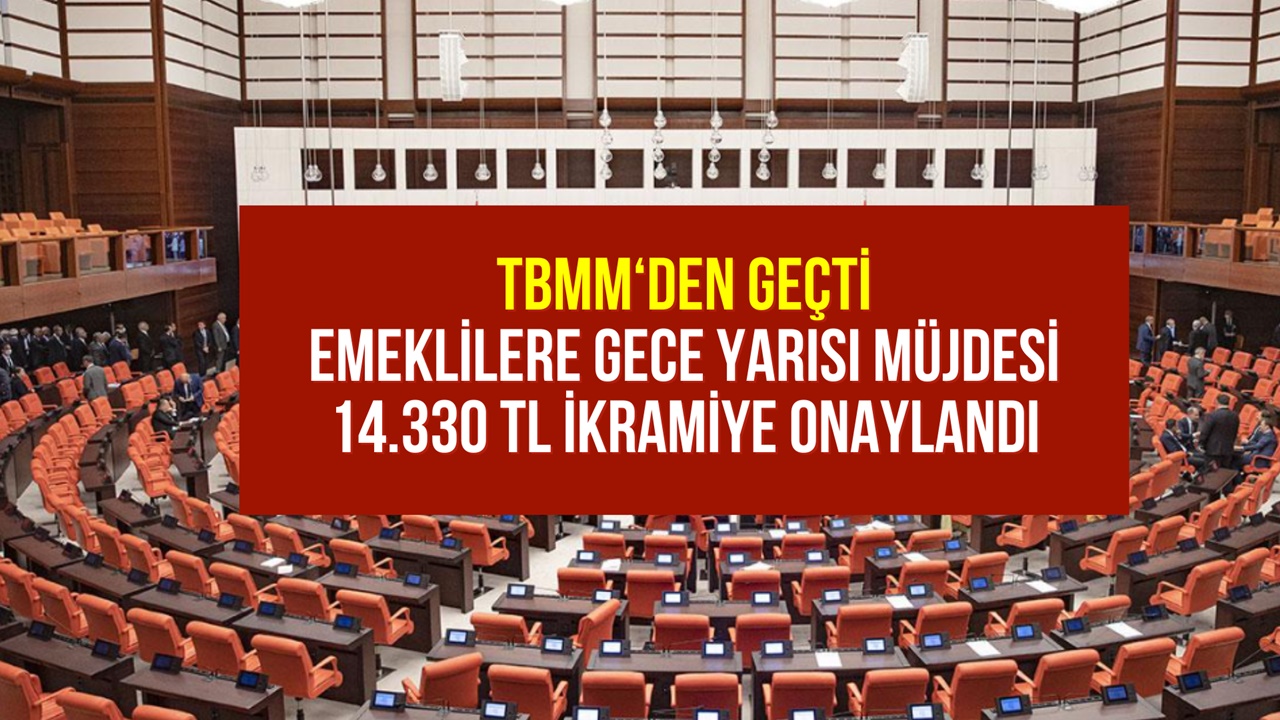 Emekliye TBMM'den Müjde: 14.330 TL İkramiye Geçti