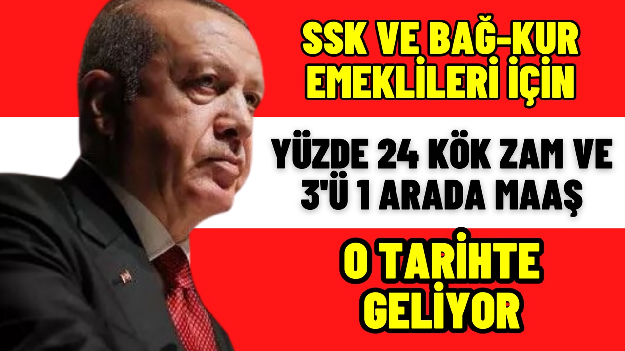 SSK ve Bağ-Kur Emeklileri İçin Yüzde 24 Kök Zam Ve 3'ü 1 Arada Maaş Geliyor