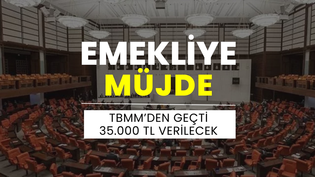 15.4 Milyon Emekli İçin Karar Bu Sabah Çıktı! 35000 TL'den Başlayan Ek Ödeme TBMM'den Geçti