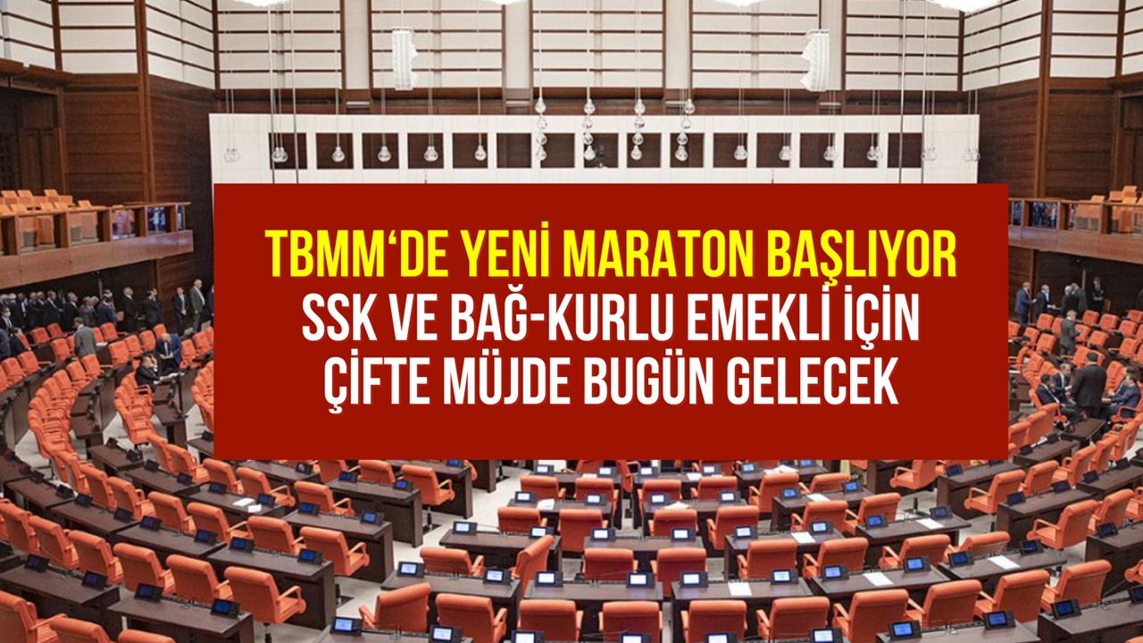 TBMM'de emekli için yeni maraton başlıyor! SSK, Bağ-Kur'lu emekli ÇİFTE sevinç yaşayacak