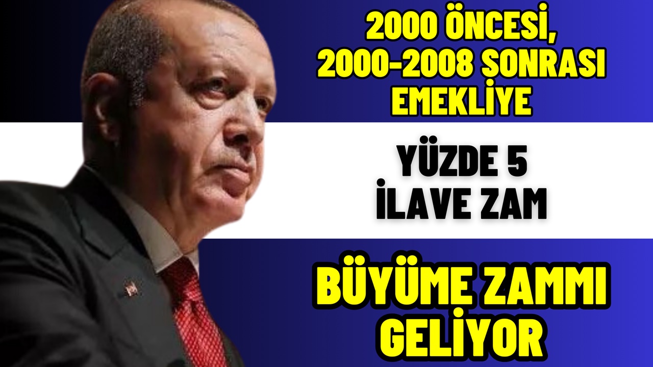 2000 Öncesi, 2000-2008 Sonrası Emekliye Yüzde 5 İLAVE ZAM! Büyüme Zammı ve Refah Payı Eklenecek