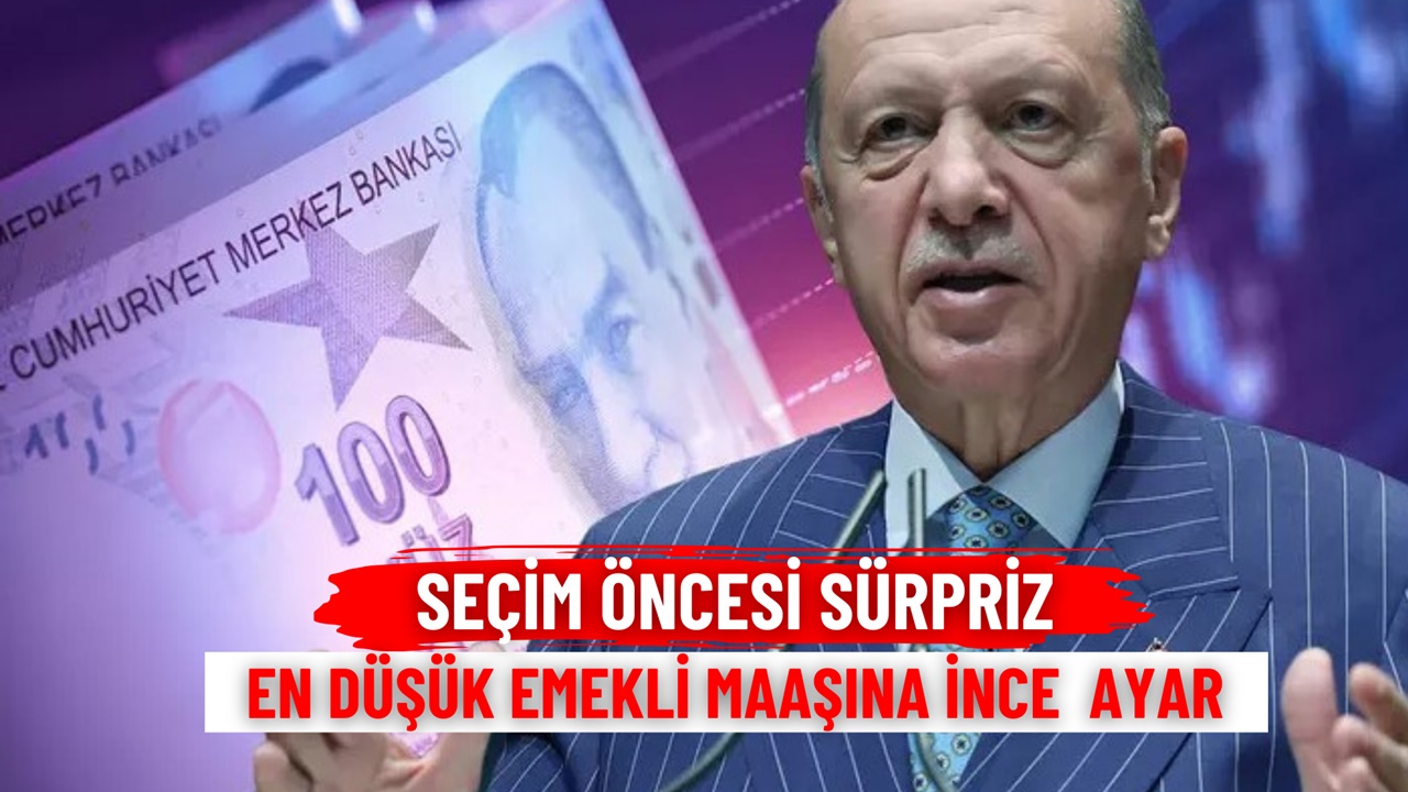 En Düşük Emekli Maaşına İNCE AYAR! Seçim Öncesi Cumhurbaşkanı Açıkladı