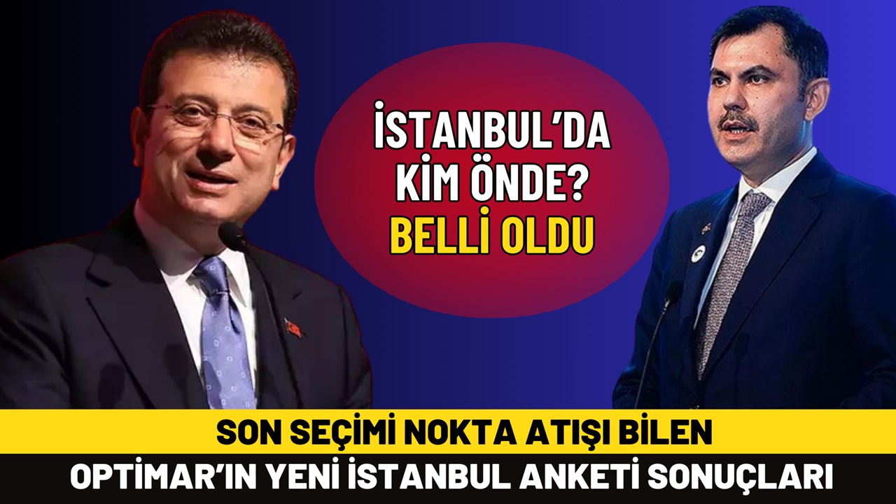 Son seçimi nokta atışı bilen OPTİMAR'ın yeni anket sonuçları yayınlandı! İstanbul'da kim önde belli oldu?