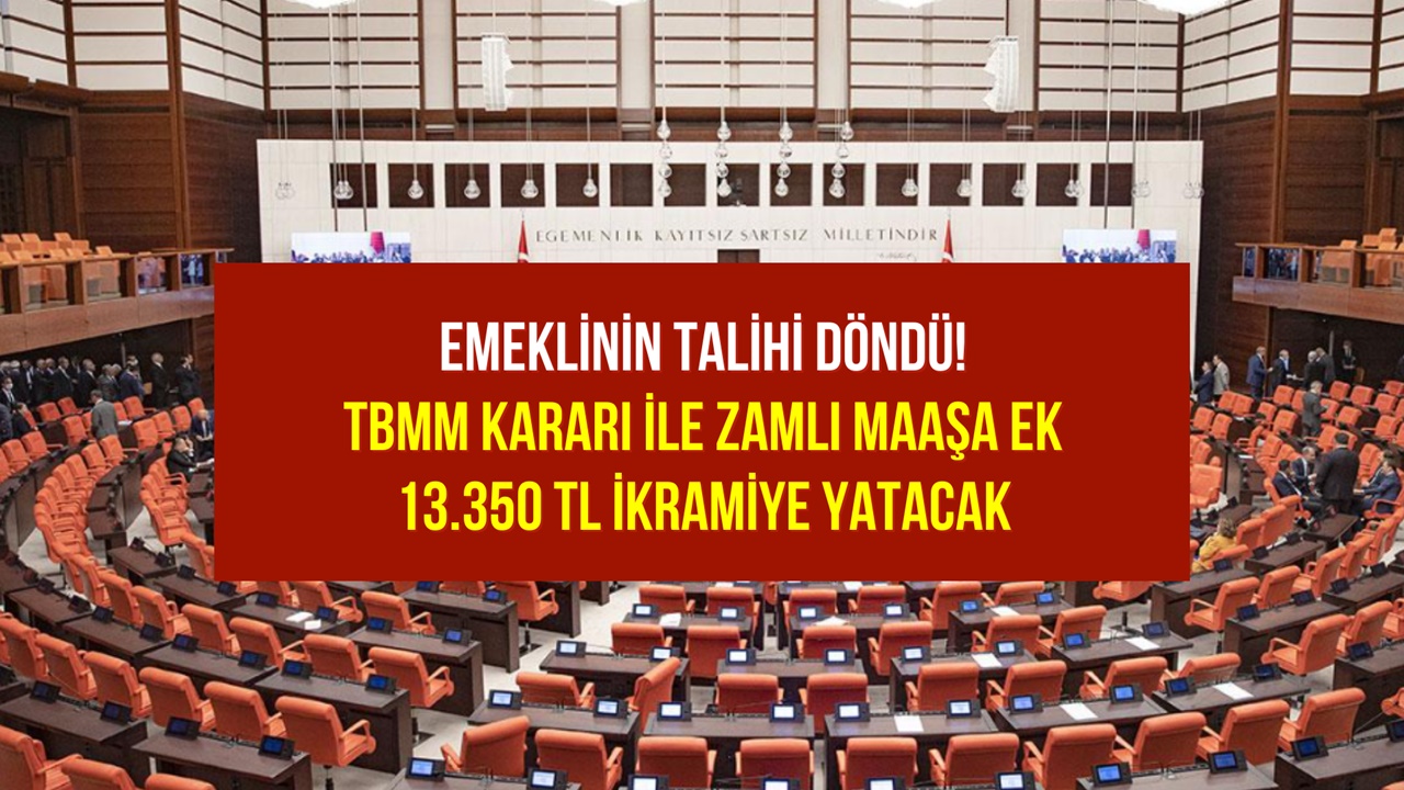 Emeklinin TALİHİ DÖNDÜ! Zamlı emekli maaşına ek TBMM kararı ile 13350 TL ikramiye