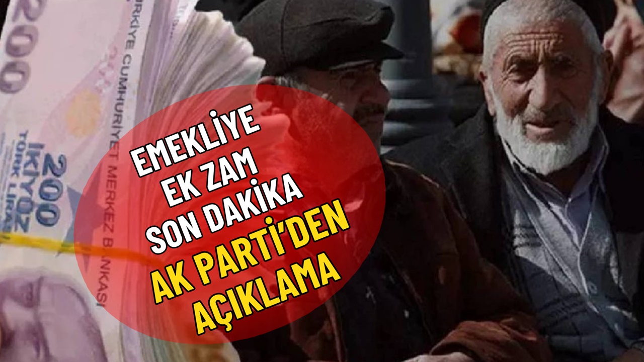 Emekliye ilave zam SON DAKİKA! AK Parti'den en yetkili isim o tarihi verdi