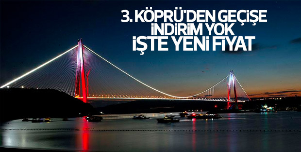 Yavuz Sultan Selim ve Osmangazi Köprüsü geçiş ücretleri