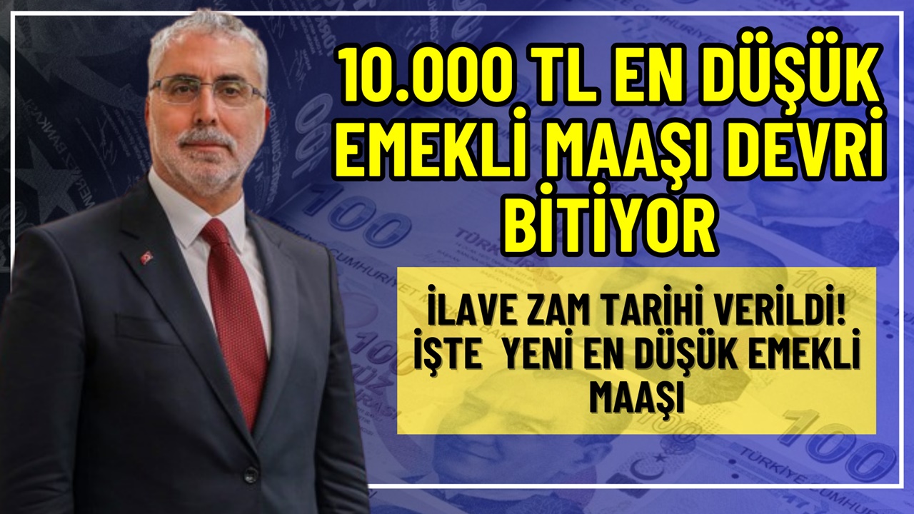 10.000 TL emekli maaşı dönemi bitiyor! En düşük emekli maaşı İLAVE ZAM son dakika açıklandı