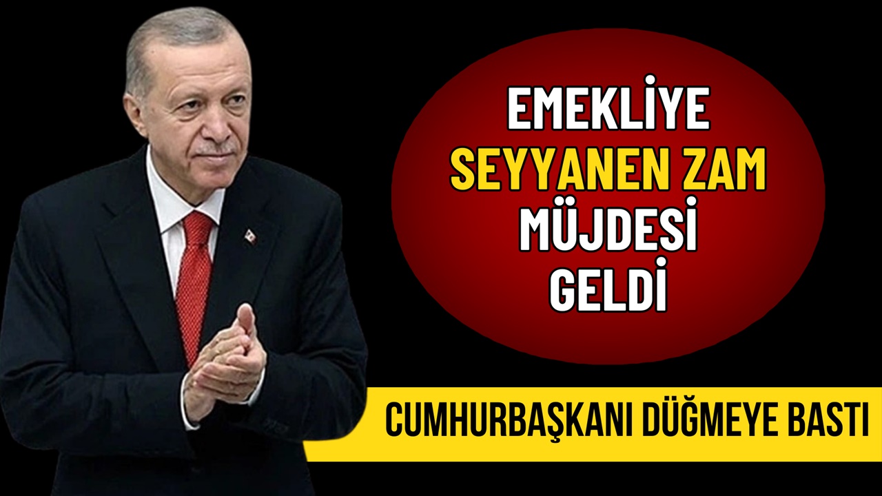 Emekliye SEYYANEN ZAM sürprizi! Cumhurbaşkanı Erdoğan düğmeye bastı