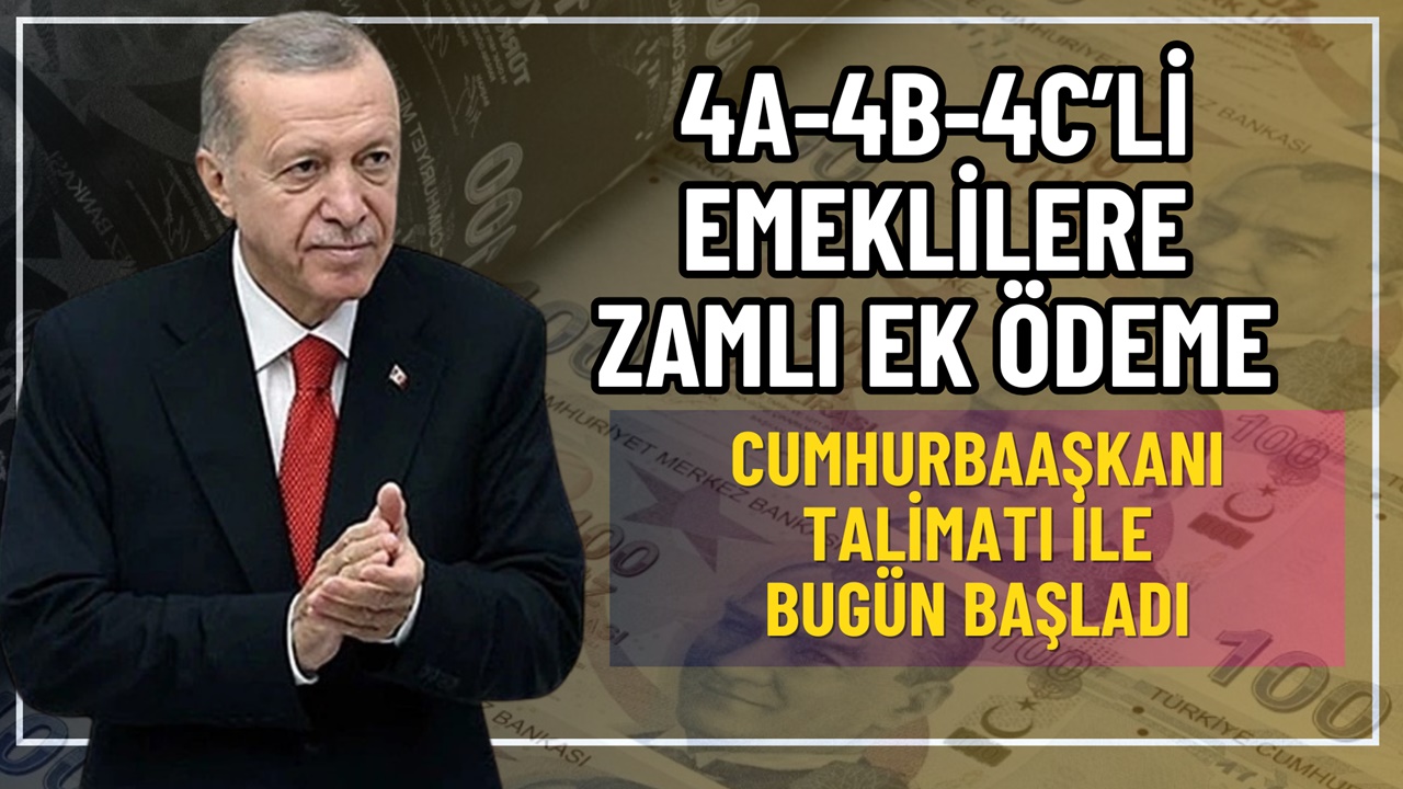 4a 4b 4c'li Emeklilere ZAMLI Ek Ödemeler Bugün Başlıyor! Cumhurbaşkanı Erdoğan Talimat Verdi