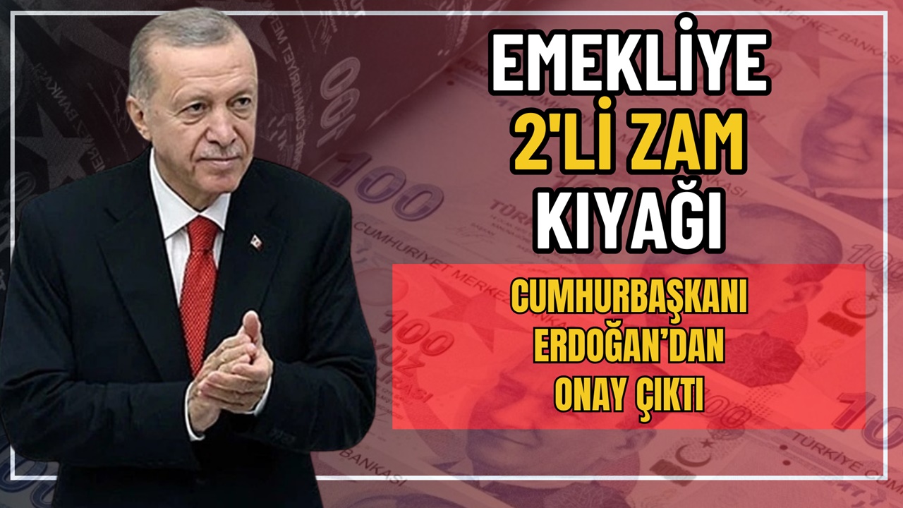 Cumhurbaşkanı Erdoğan'dan Emekliye 2'Lİ ZAM Kıyağı