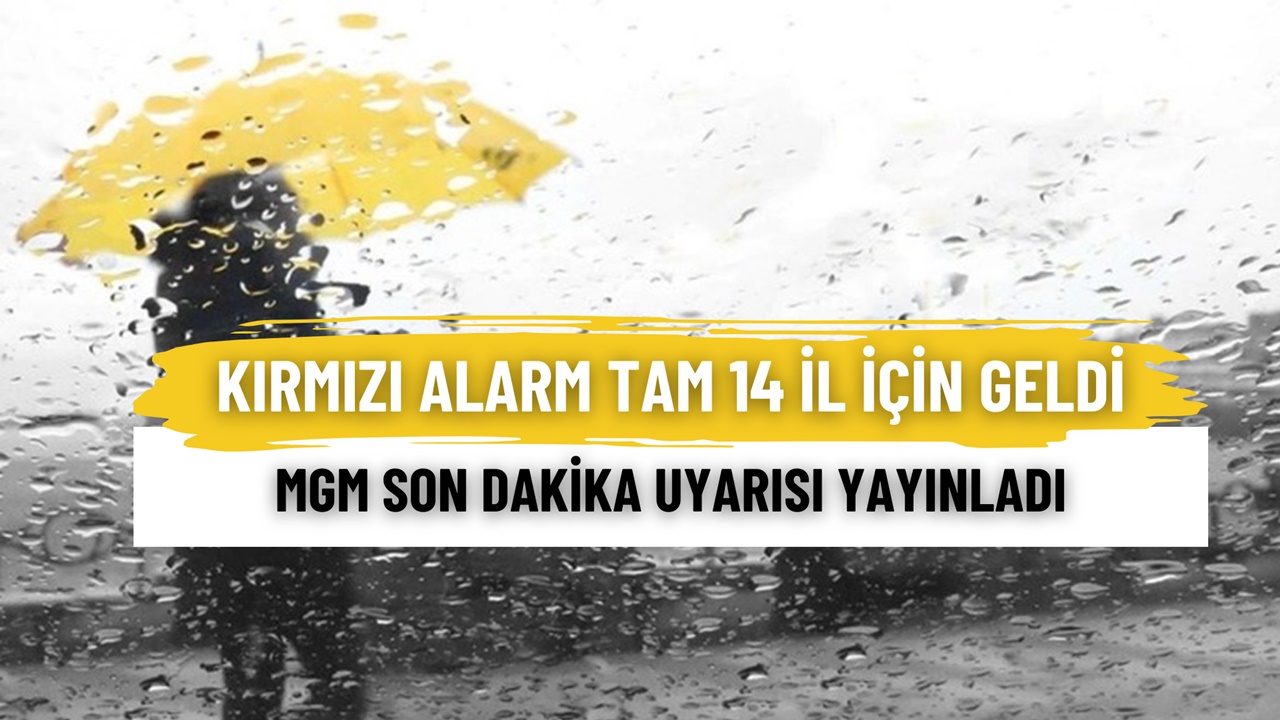 Tam 14 İl İçin Kırmızı Alarm! Ankara, Antalya, Konya, İstanbul Dahil SON DAKİKA Uyarısı
