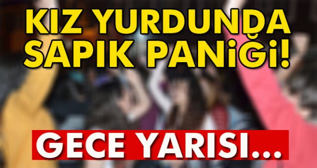 Kız yurdunda sapık paniği