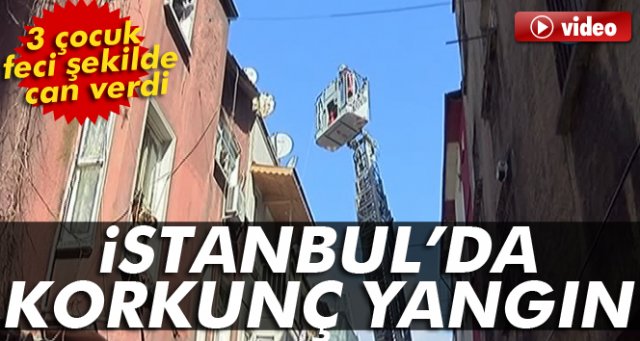 İstanbul Beyoğlu'nda yangın: 3 çocuk hayatını kaybetti