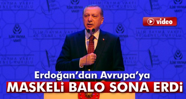 Erdoğan: 'Maskeli Balo sona erdi'