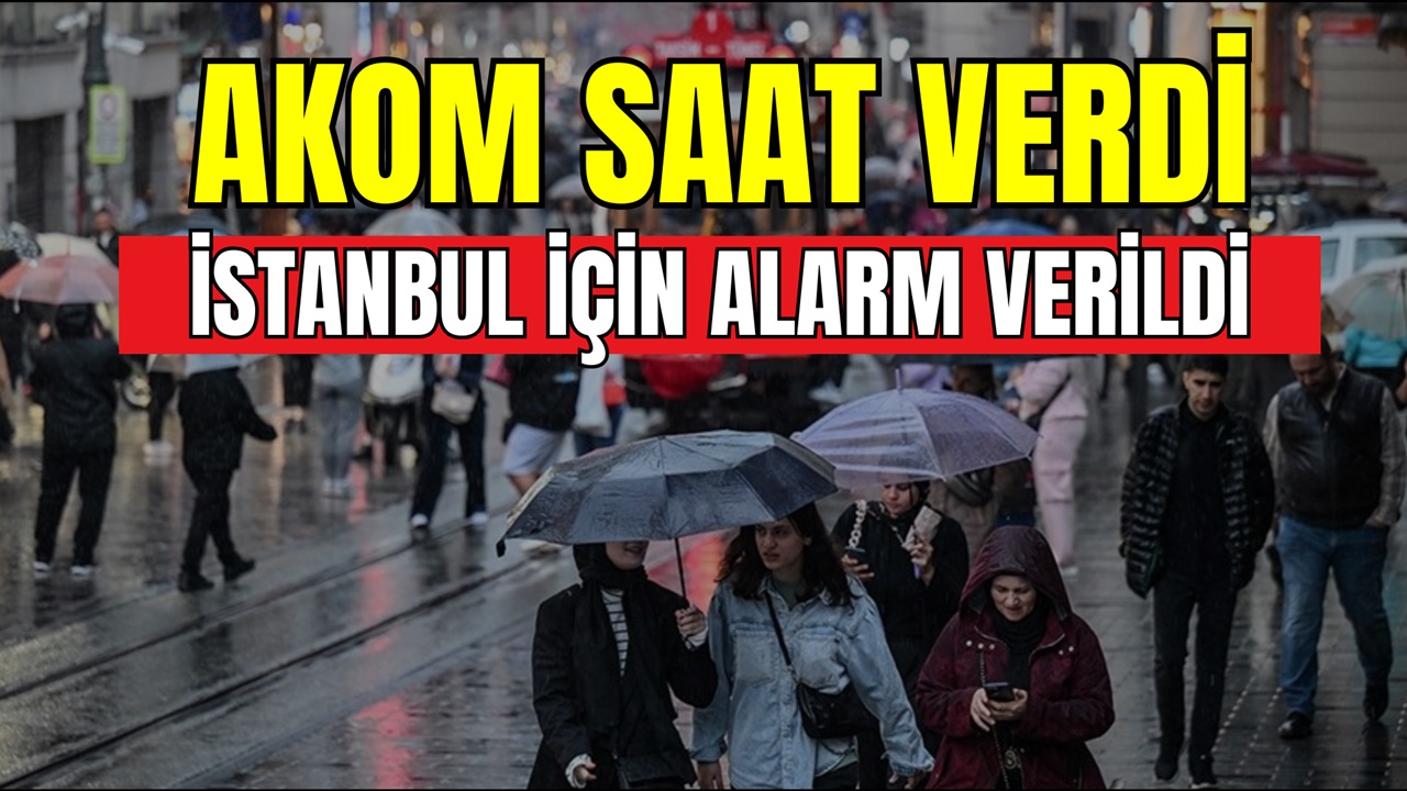 AKOM saat verdi! İstanbul’a yağışlar geri dönüyor