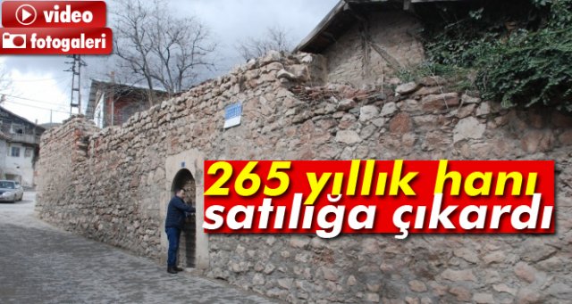 265 yıllık hanı satılığa çıkardı