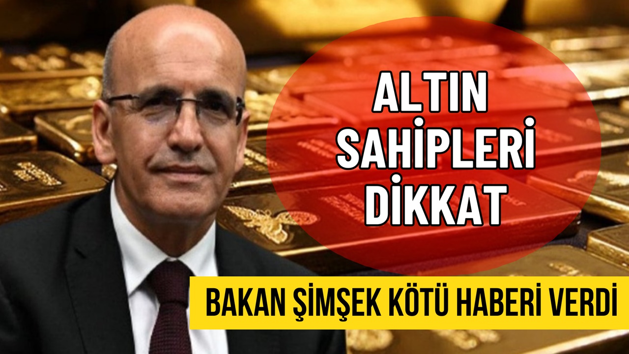 Altın Sahipleri Dikkat! Mehmet Şimşek Kötü Haberi “Kimse Kusura Bakmasın” Diyerek Açıkladı