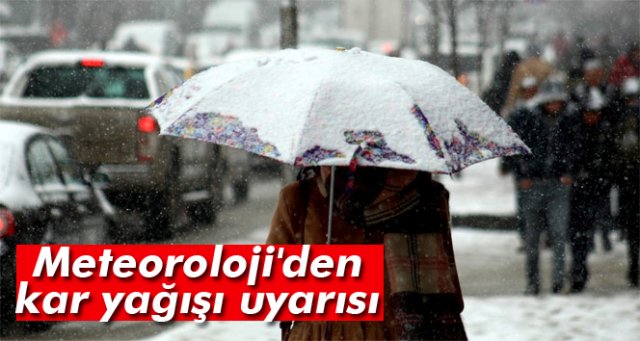 Meteoroloji'den kar yağışı uyarısı