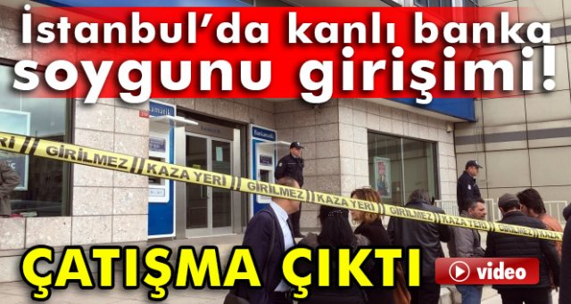 Pendik'te kanlı banka soygunu girişimi