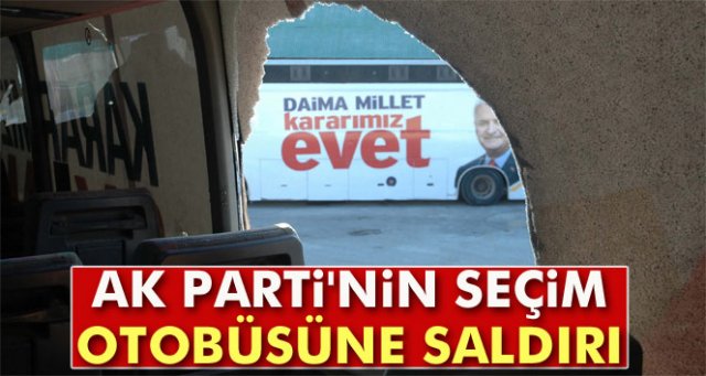 AK Parti'nin seçim otobüsüne saldırı