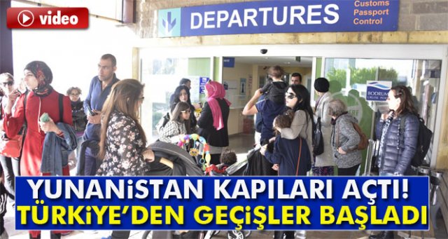 Yunanistan kapılarını açtı, geçişler başladı