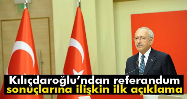 Kılıçdaroğlu’ndan halkoylaması sonuçlarına ilişkin açıklama