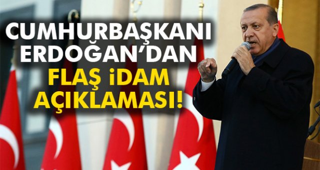 Cumhurbaşkanı Erdoğan’dan 'idam' açıklaması